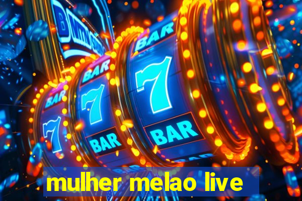 mulher melao live